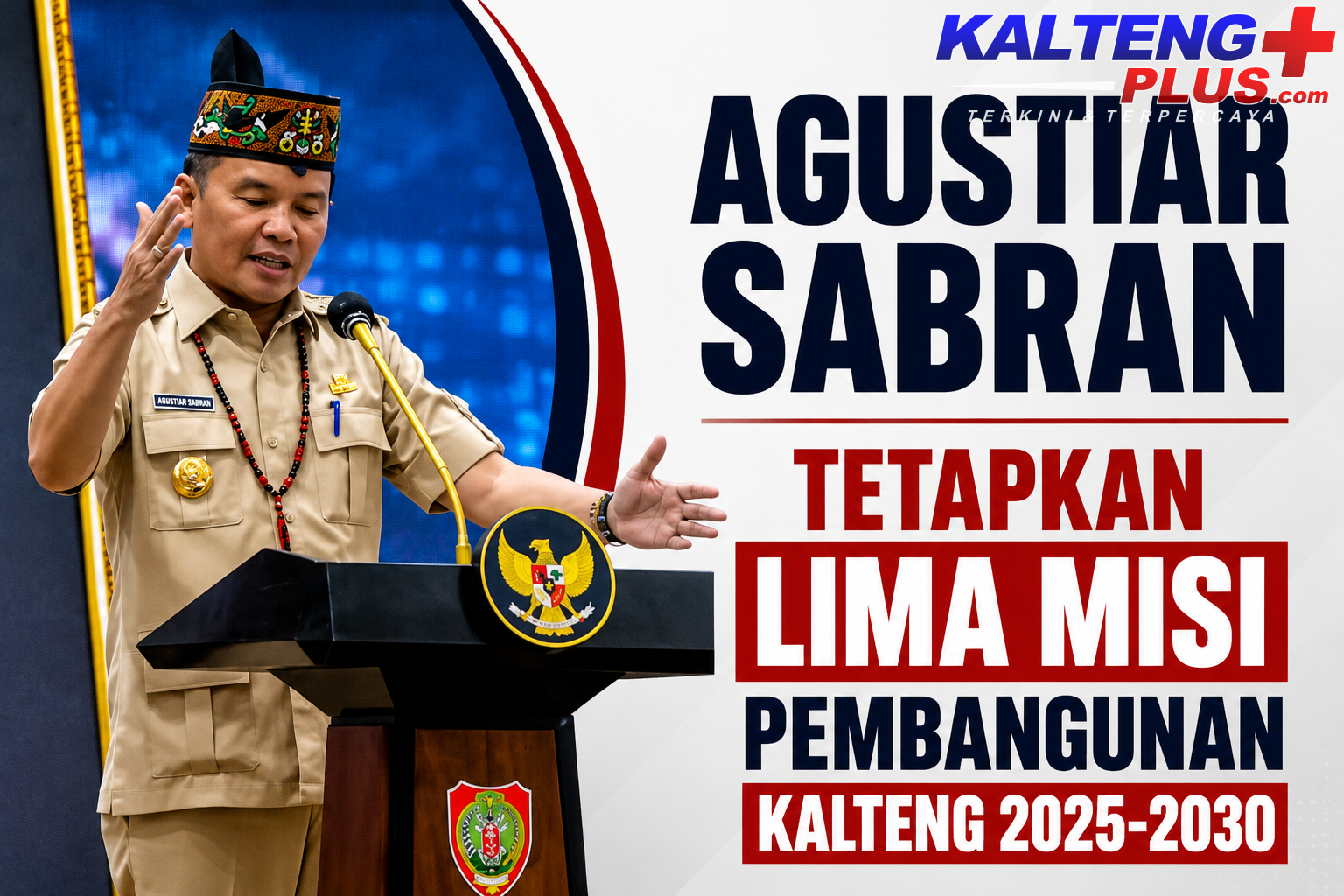 Agustiar Sabran Tetapkan Lima Misi Pembangunan Kalteng 2025 2030