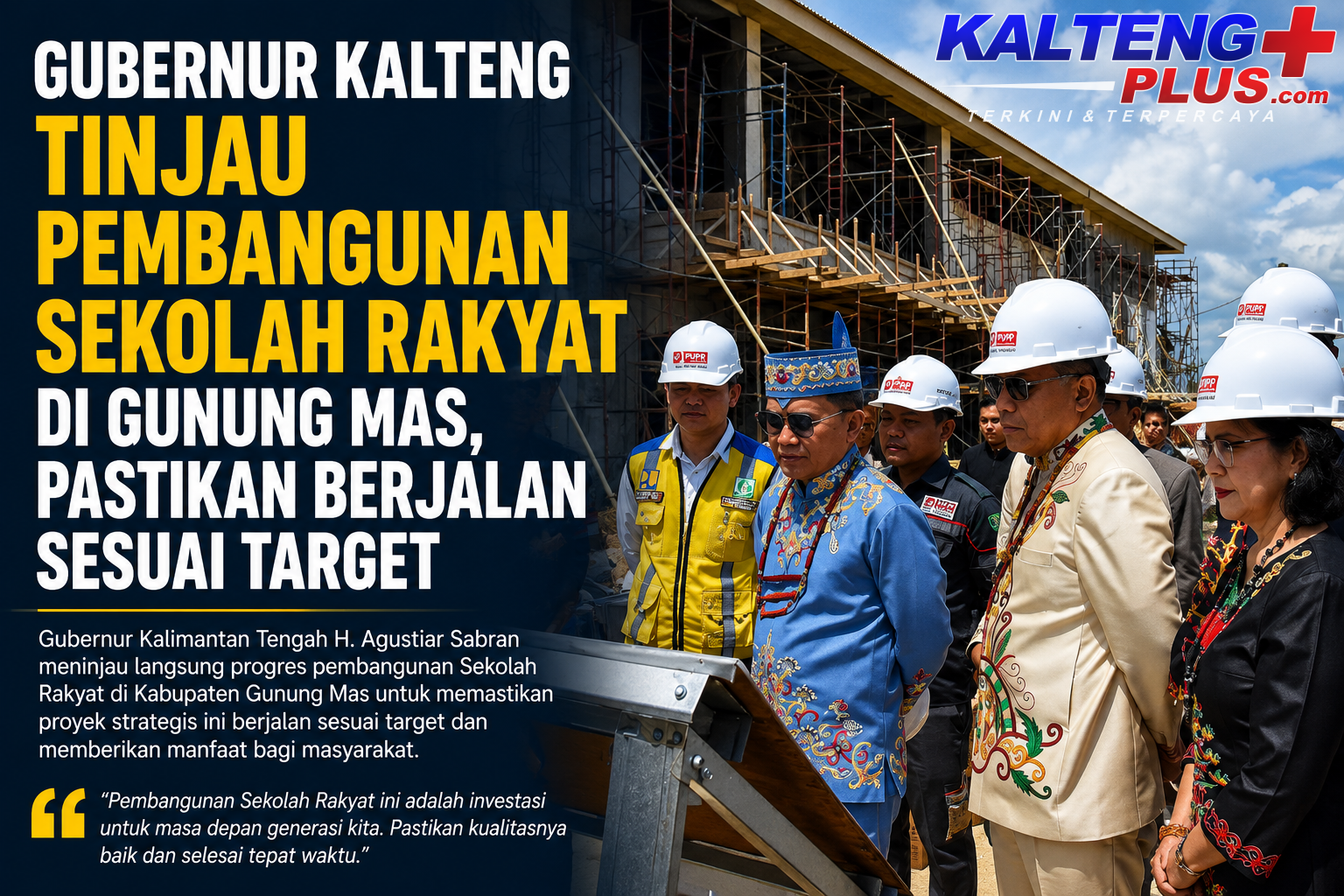 Gubernur Kalteng Tinjau Pembangunan Sekolah Rakyat di Gunung Mas Pastikan Berjalan Sesuai Target