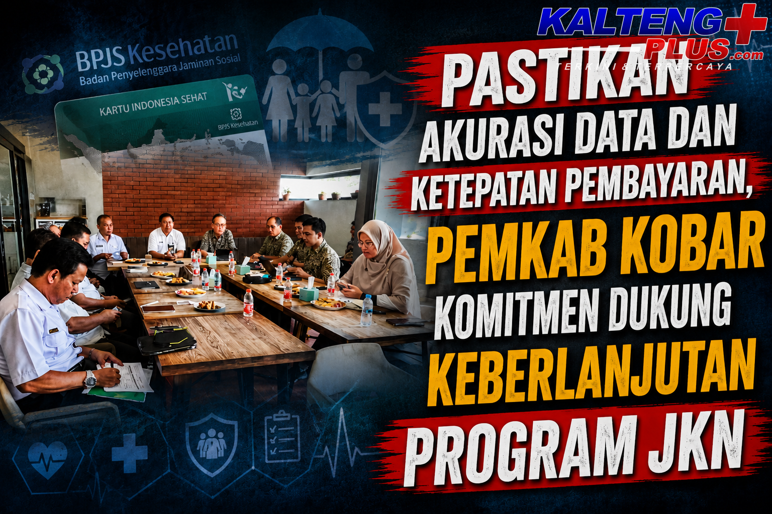 Pastikan Akurasi Data dan Ketepatan Pembayaran Pemkab Kobar Komitmen Dukung Keberlanjutan Program JKN