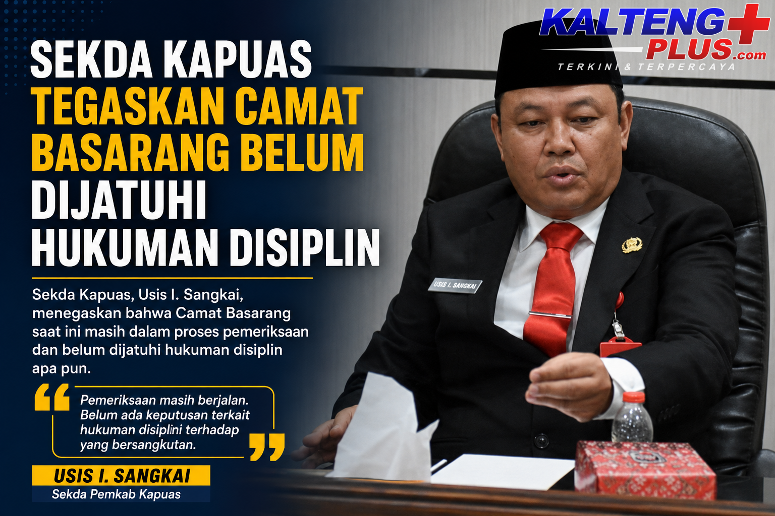 Sekda Kapuas Tegaskan Camat Basarang Belum Dijatuhi Hukuman Disiplin