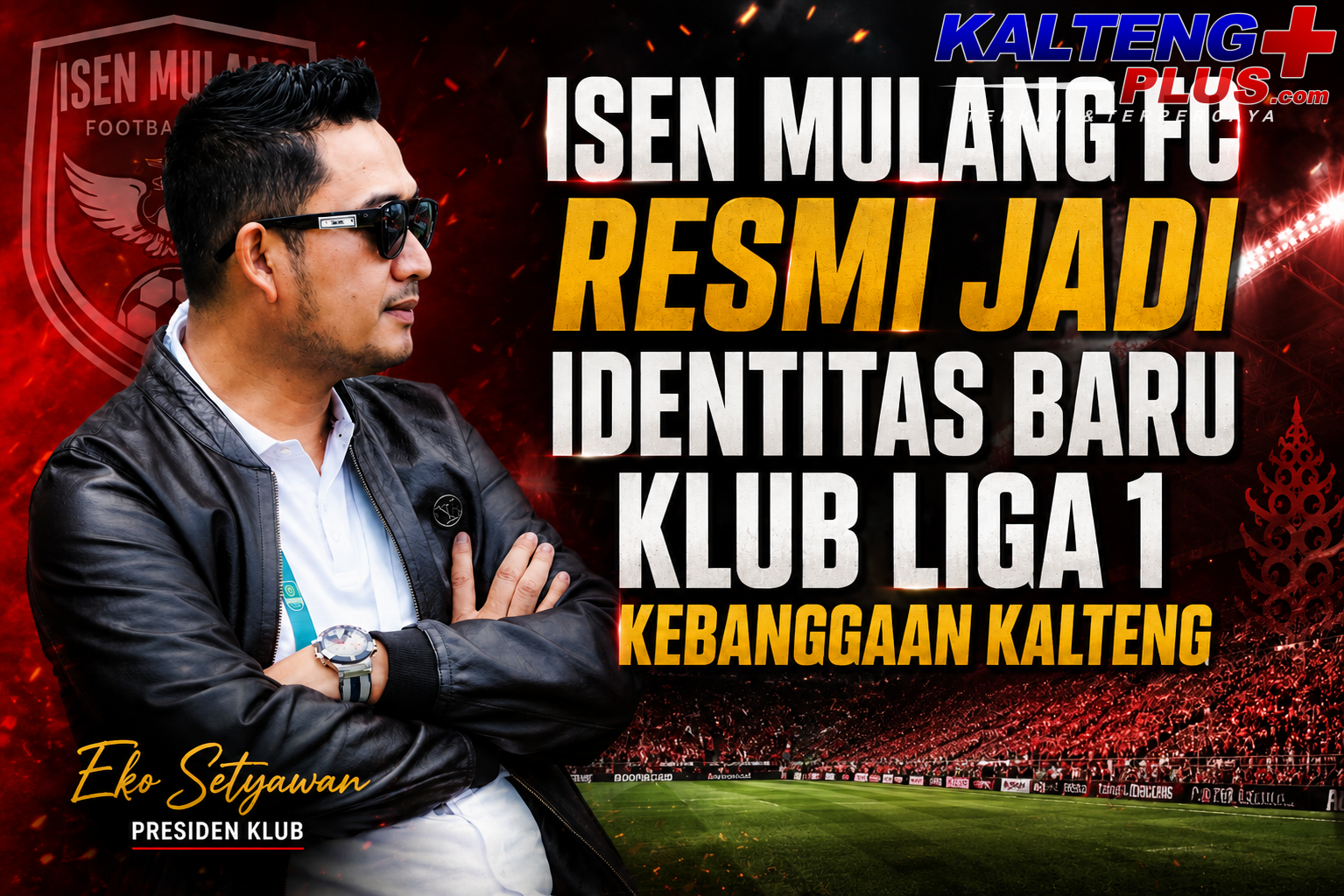 adhyaksa fc berganti nama menjadi isen mulang fc siap wakili kalteng di liga 1