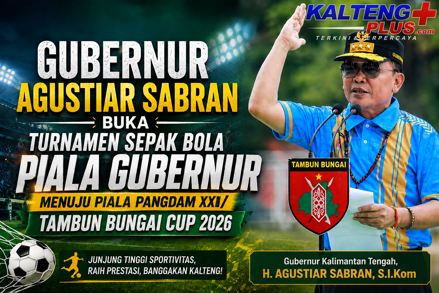 agustiar sabran resmi buka turnamen piala gubernur menuju piala pangdam xxiitambun bungai cup