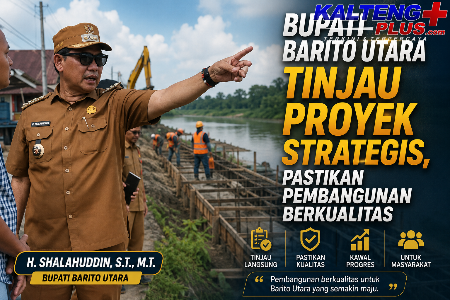 bupati barito utara tinjau proyek strategis pastikan pembangunan berkualitas