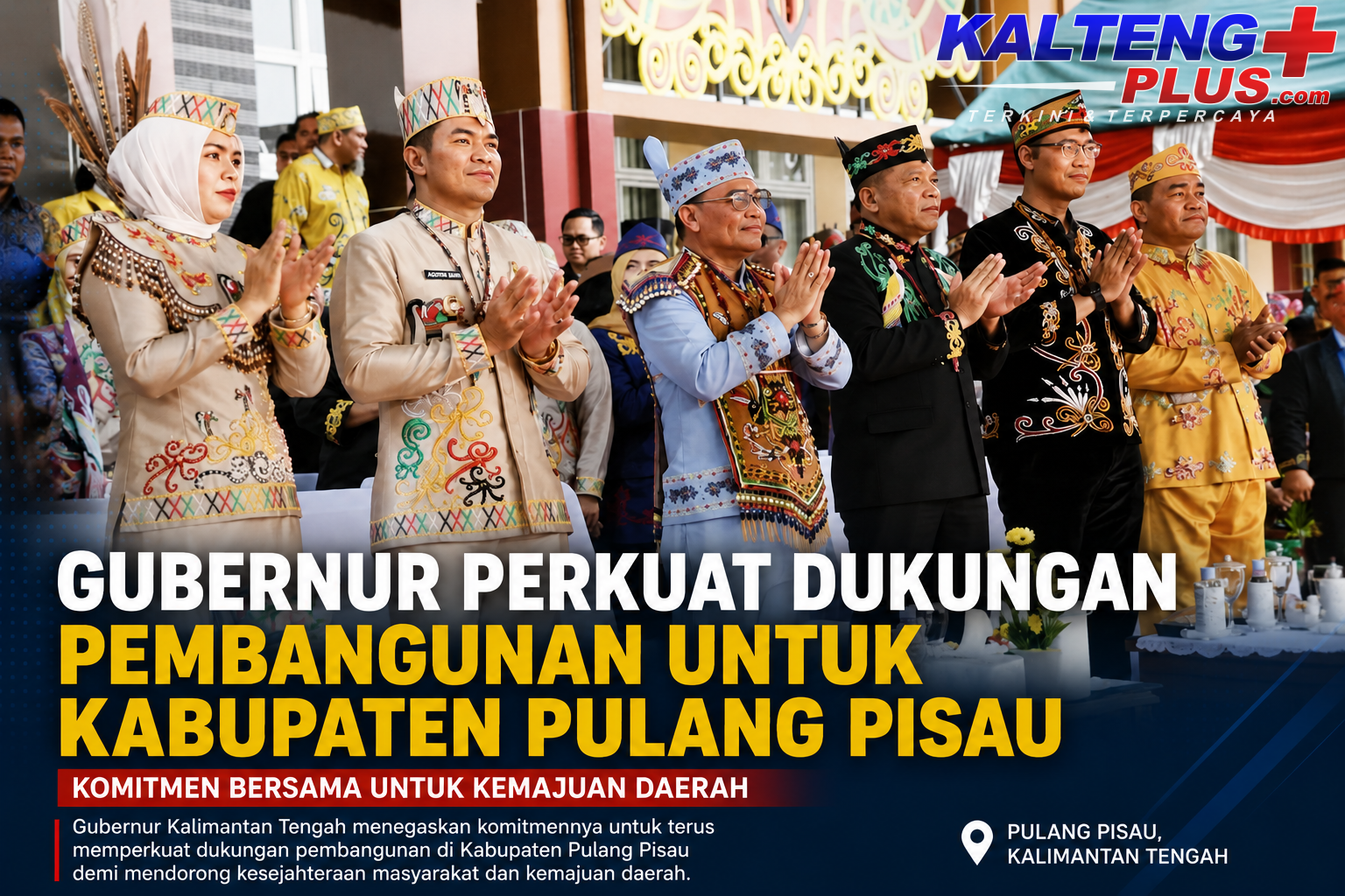 gubernur perkuat dukungan pembangunan untuk kabupaten pulang pisau