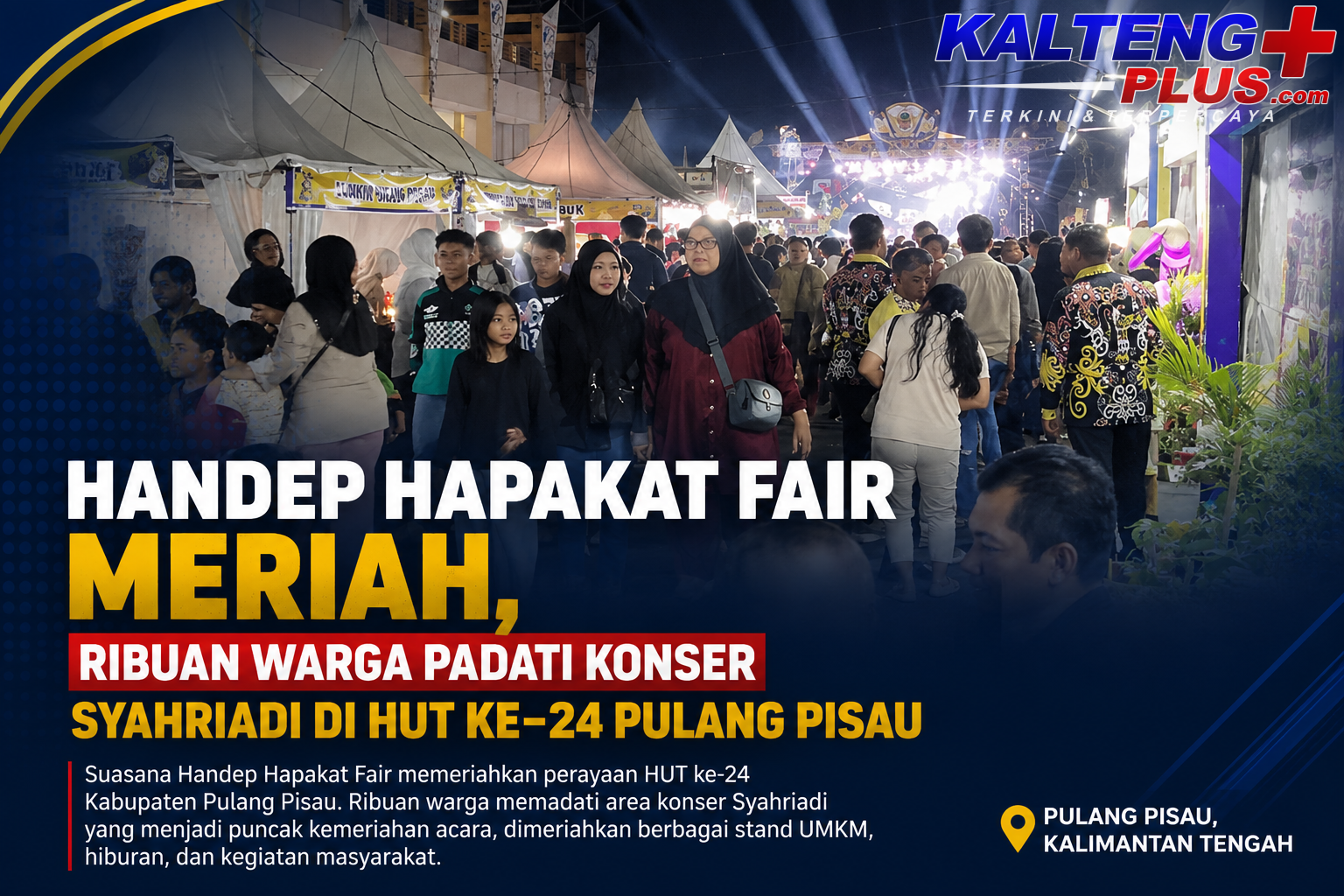 handep hapakat fair meriah ribuan warga padati konser syahriadi di hut ke 24 pulang pisau