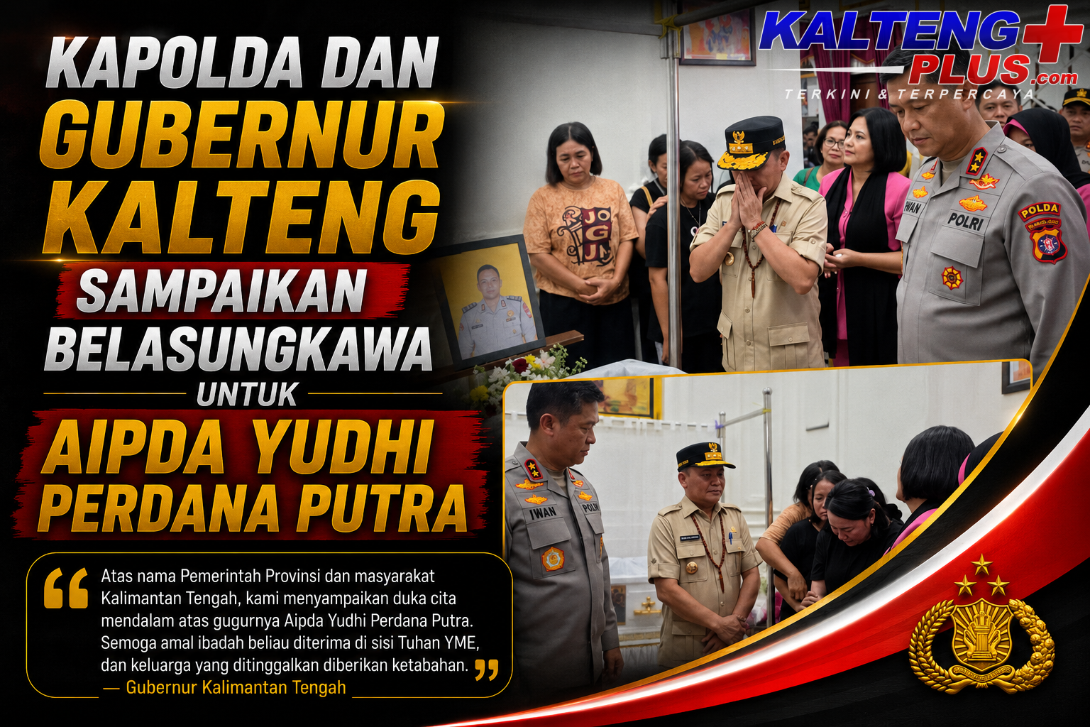 kapolda dan gubernur kalteng sampaikan belasungkawa untuk aipda yudhi perdana putra
