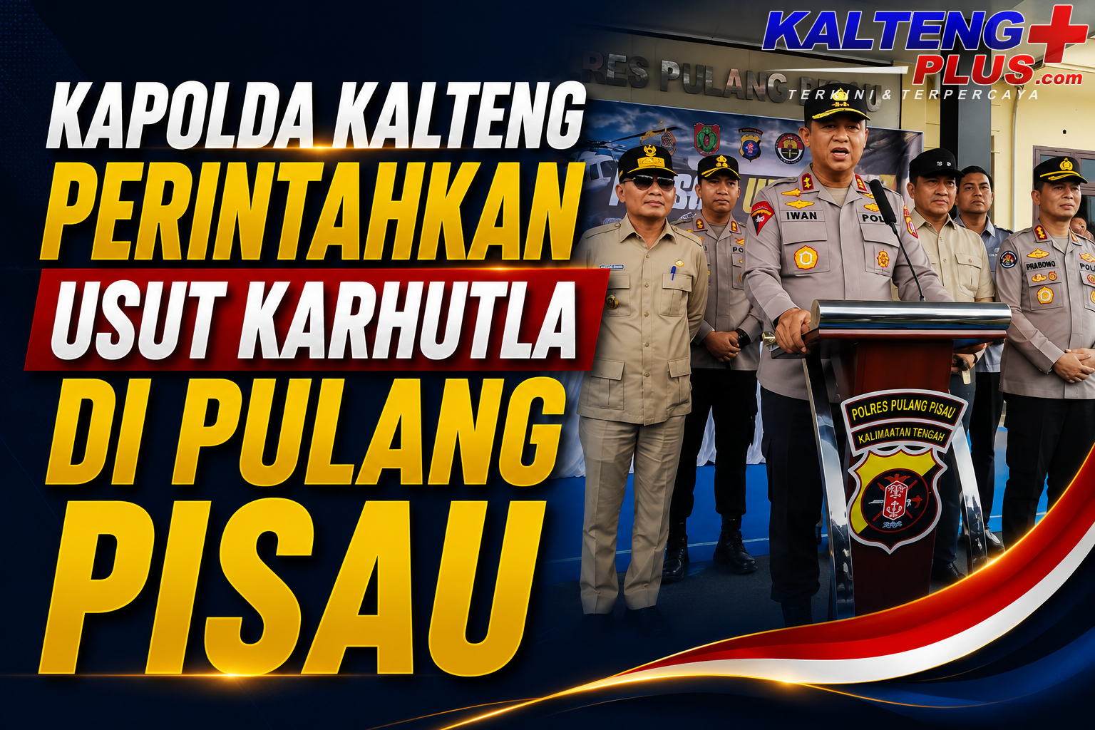 kapolda kalteng perintahkan usut karhutla di pulang pisau